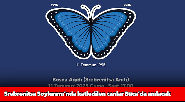 Srebrenitsa Soykırımı’nda katledilen canlar Buca’da anılacak