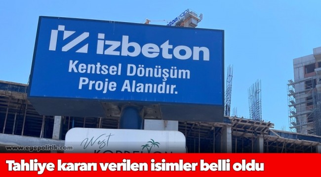 Tahliye kararı verilen isimler belli oldu