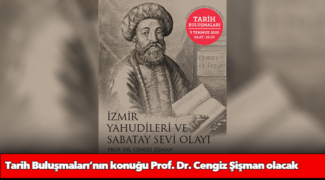 Tarih Buluşmaları’nın konuğu Prof. Dr. Cengiz Şişman olacak