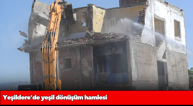 Yeşildere’de yeşil dönüşüm hamlesi