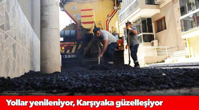 Yollar yenileniyor, Karşıyaka güzelleşiyor