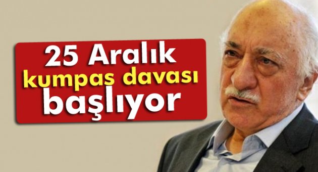 25 Aralık kumpas davasına başlanıyor