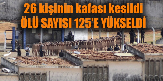 26 kişinin kafası kesildi; ölü sayısı 125 oldu!
