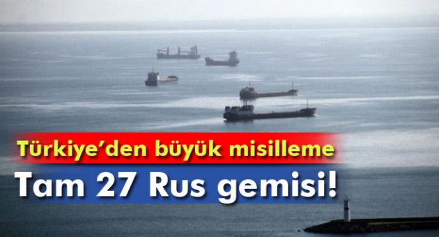 27 Rus gemisi Türkiye tarafından tutuklandı