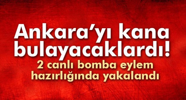2 canlı bomba eylem hazırlığında yakalandı