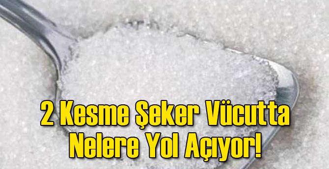 2 Kesme Şeker Vücutta Nelere Yol Açıyor!
