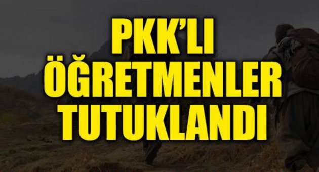 2 öğretmen PKK üyesi oldukları için tutuklandı