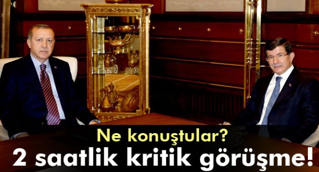 2 saatlik kritik görüşme