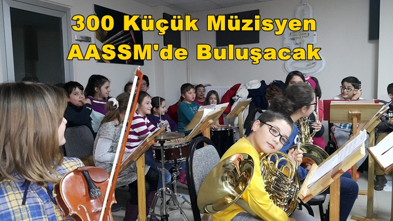 300 Küçük Müzisyen SSM'de Buluşacak