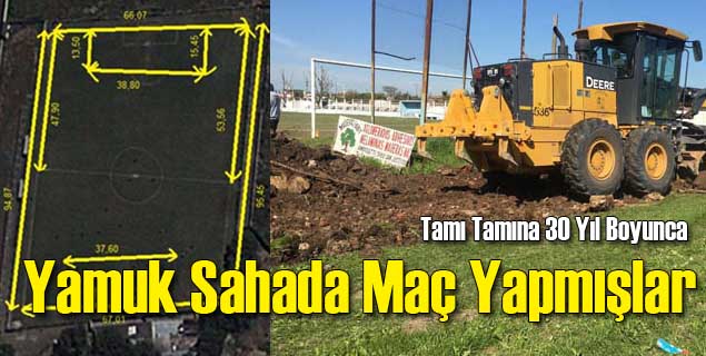 30 Yıl Boyunca Yamuk Sahada Maç Yapmışlar