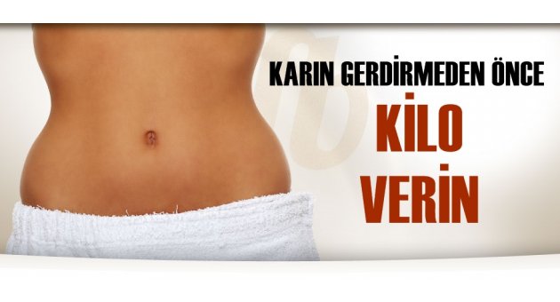 ''Karın Gerdirmeden Önce Kilo Verin''
