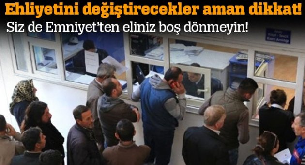 'Ehliyetimi nasıl değiştiremedim'