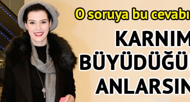 'Karnım büyüdüğü zaman anlarsınız'