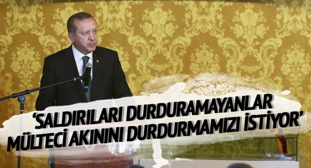 'Saldırıları durduramayanlar mülteci akınını durdurmamızı istiyor'