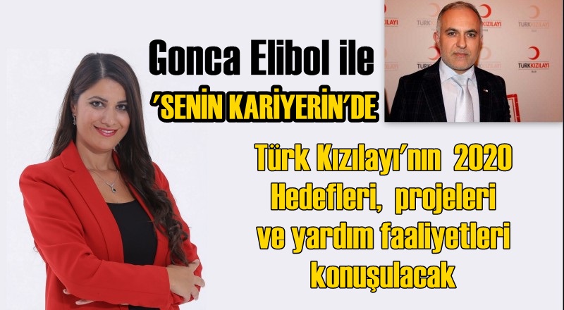 'Senin Kariyerin'deTürk Kızılayı'nın 2020 Hedefleri, projeleri ve yardım faaliyetleri konuşulacak