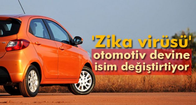 'Zika virüsü' otomotiv devine isim değiştirtiyor