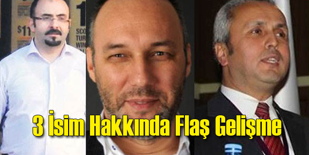 3 İsim Hakkında Yakalama Kararı