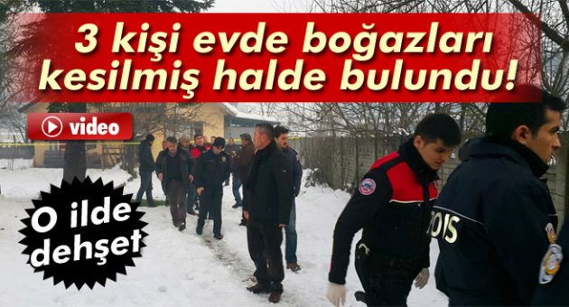 3 kişi boğazları kesilmiş halde bulundu
