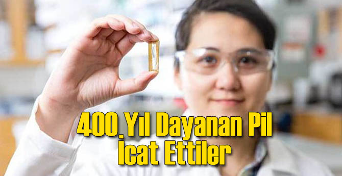 400 Yıl Dayanan Pil İcat Ettiler