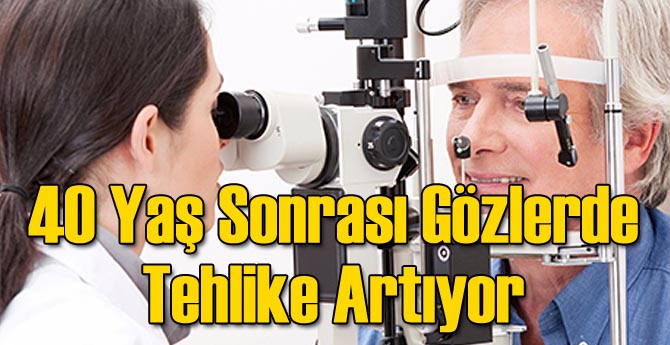 40 Yaş Sonrası Gözlerde Tehlike Artıyor