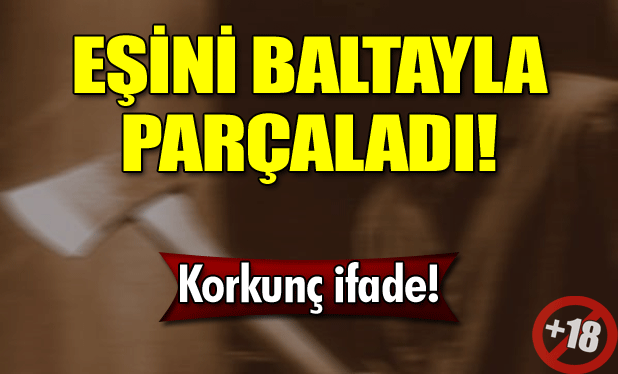 4 çocuk annesi eşini baltayla öldürdü