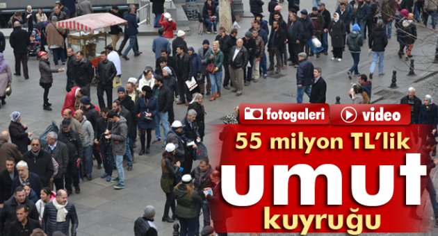 55 milyon TL’lik umut kuyruğu