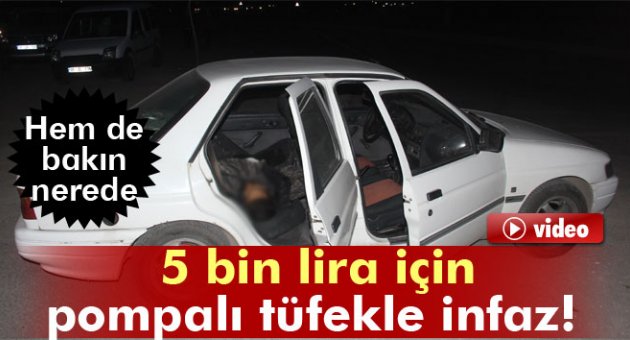 5 bin lira için pompalı tüfekle infaz!