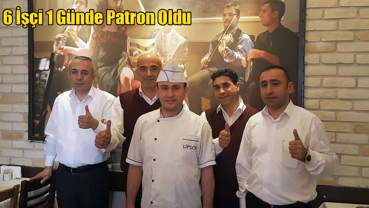 6 İşçi 1 Günde Patron Oldu