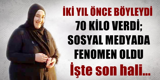 70 kilo verdi; sosyal medya fenomeni oldu! İşte son hali