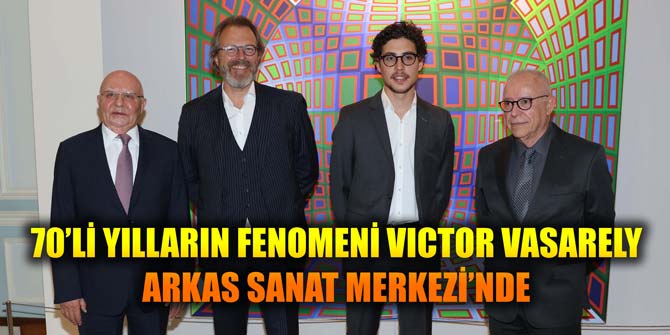 70’lerin fenomeni Vasarely, Arkas Sanat Merkezi’nde