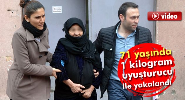 71 yaşındaki kadın 1 kilo uyuşturucu ile yakalandı