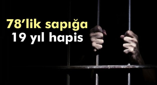 78’lik sapığa 19 yıl hapis
