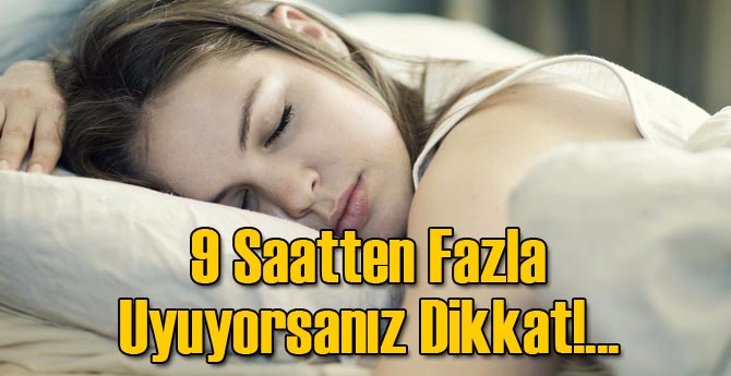 9 Saatten Fazla Uyuyorsanız Dikkat!...