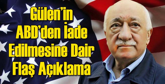 ABD'den Gülen'in İadesine Dair Bozdağ'dan Açıklama