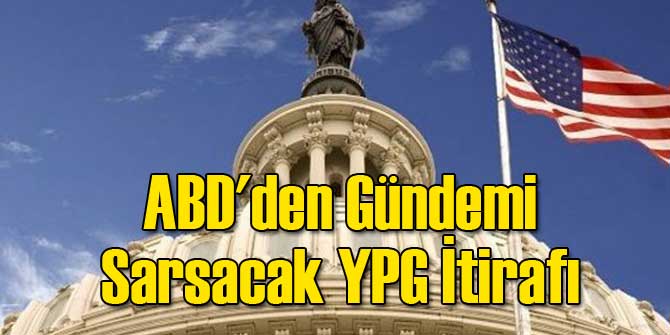 ABD'den Gündemi Sarsacak YPG İtirafı