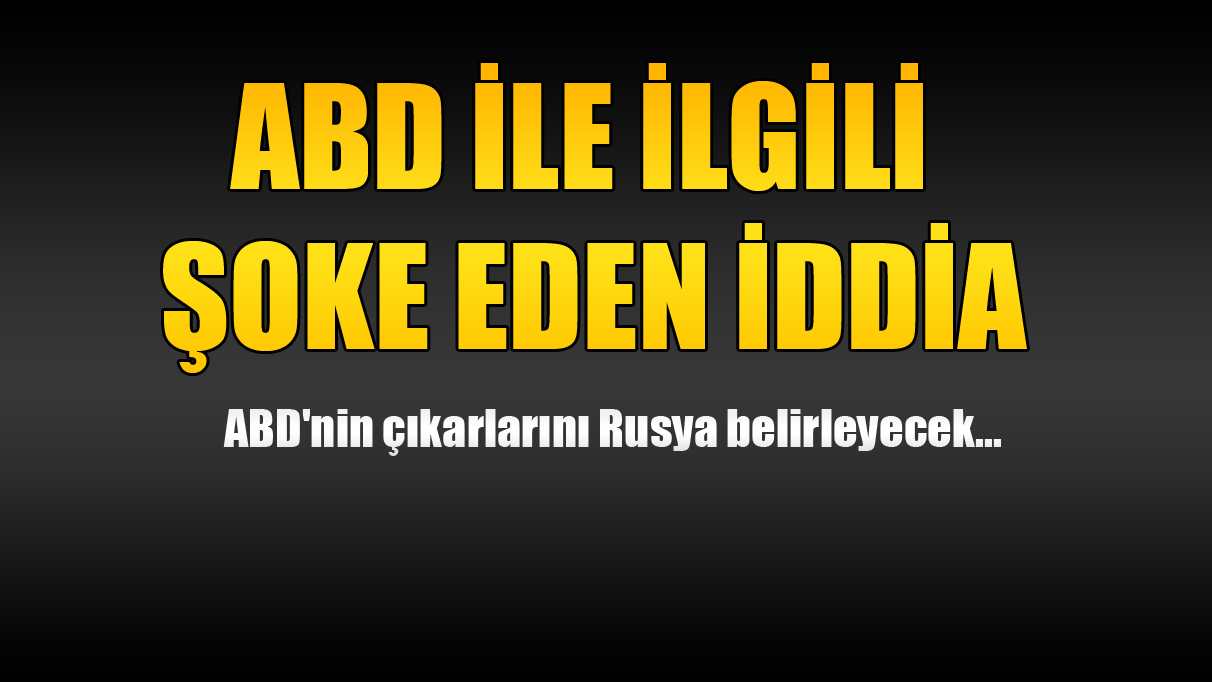 ABD İle İlgili Şoke Eden İddia!