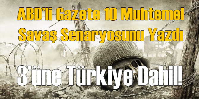 ABD&#039;li Çıkabilecek 10 Savaşı Yazdı