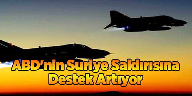 ABD'nin Suriye Saldırısına Destek Artıyor