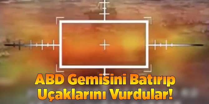 ABD Uçaklarını Vurup Gemisini Batırdılar