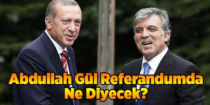 Abdullah Gül Referandumda Ne Diyecek? Fehmi Koru Açıkladı