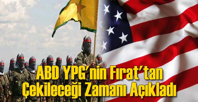 ABD YPG'nin Fırat'tan Çekileceği Zamanı Açıkladı