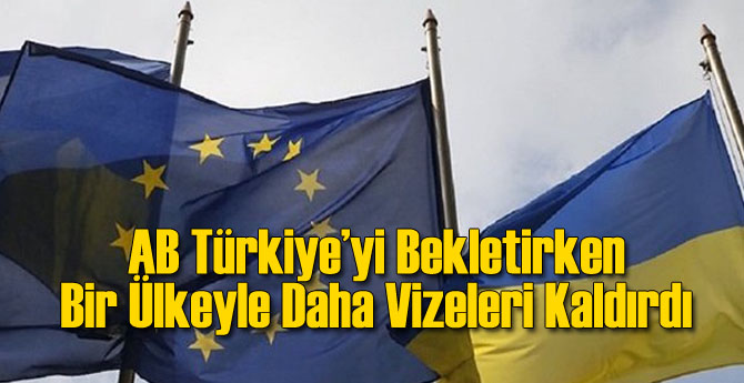 AB Türkiye'yi Bekletirken Bir Ülkeyle Daha Vizeleri Kaldırdı