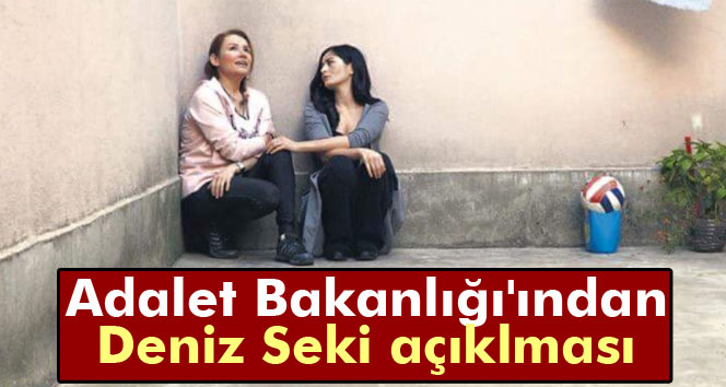 Adalet Bakanlığı'ından Deniz Seki açıklması