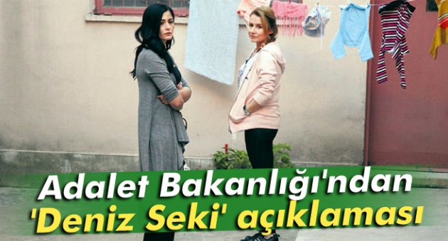 Adalet Bakanlığı'ndan 'Deniz Seki' açıklaması