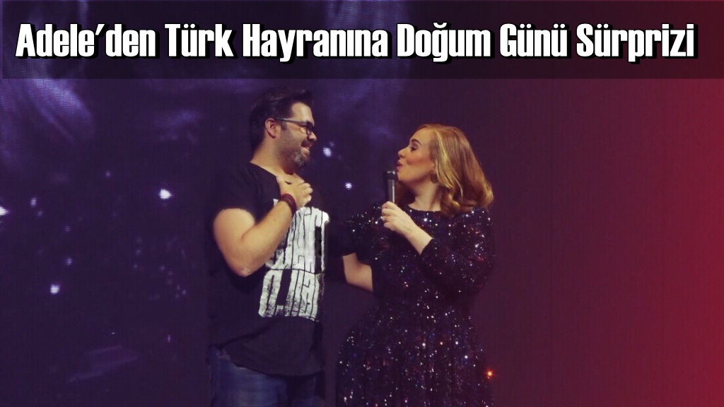 Adele'den Türk Hayranına Doğum Günü Sürprizi