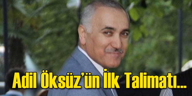 Adil Öksüz'ün İlk Talimatı