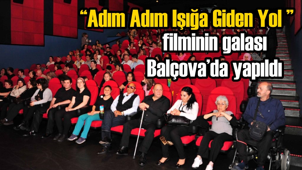 ''Adım Adım Işığa Giden Yol'' Filminin Galası Balçova’da Yapıldı