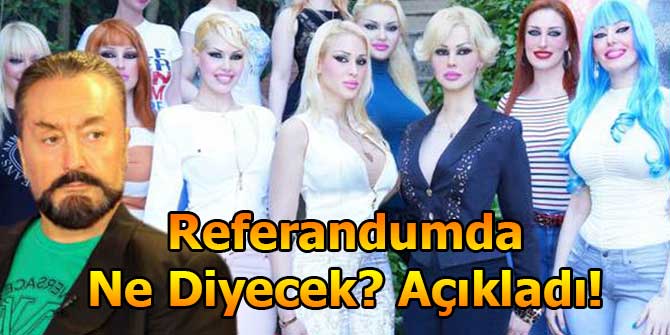 Adnan Oktar Referandumda Ne Oy Verecek? Açıkladı!