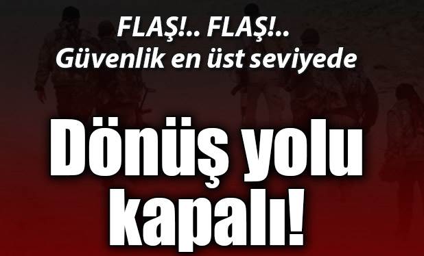 Afrin’e dönüş yolu kapalı