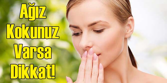 Ağız Kokusu Sorununuz Varsa Dikkat!